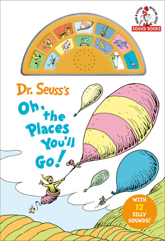 Dr. Seuss's Oh, The Places You'll Go! With 12 Silly Sounds!