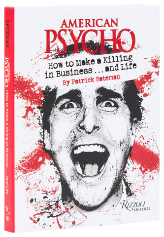 American Psycho: How To Make A Killing In Business...And Life